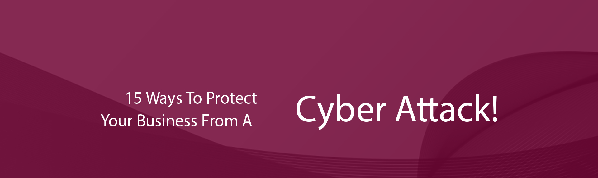 Cyber Attack! 15 ways to protect your business